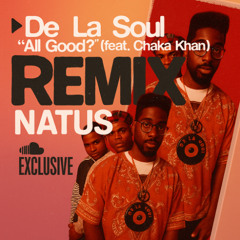De La Soul (feat. Chaka Khan) - All Good? (NATUS remix)