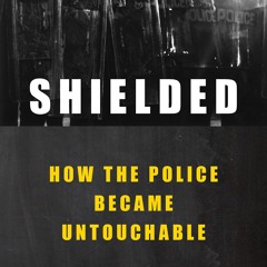 EBOOK Shielded: How the Police Became Untouchable
