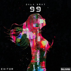 Jala Brat - 99 (Exitor Mashup)