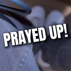 Prayed Up!