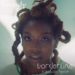 Brandy - Borderline [Tribalczn Remix]