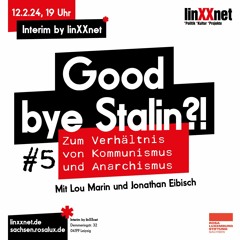 Zum Verhältnis von Kommunismus und Anarchismus (Reihe: Goodbye Stalin!)