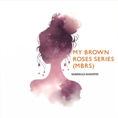 My Brown Roses Series (MBRS) ✨available on all music streamings✨