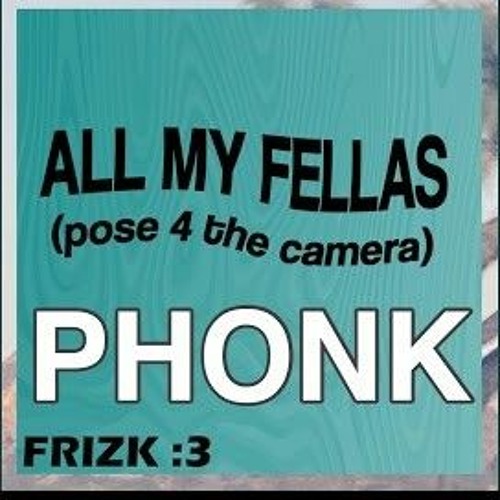 Stream ALL MY FELLAS PHONK MIX.Mp3 By J.Server | Listen Online For.