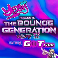 Yes ii Presents The Bounce Generation  vol 32 feat G Train 💥💥