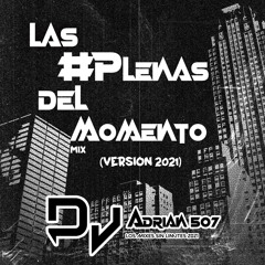 Las Plenas Del Momento Mix [Version 2021] (By@DjAdrian507 (PLENA SERIA) Sech, Danny Dash, TOT, & Más