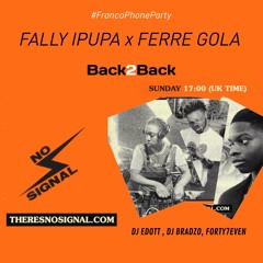 #FrancoPhoneParty 🇨🇩 Fally Ipupa X Ferre Gola *HITS* 🇨🇩 BACK2BACK - NoSIgnal Radio!