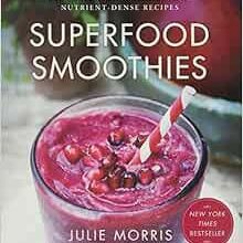 Stream Get EPUB KINDLE PDF EBOOK Superfood Smoothies 100 Delicious