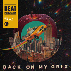 Beat Merchants & T.R.A.C. - Back On My Griz [Chronic]