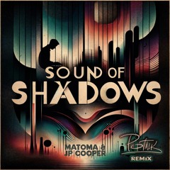 Matoma & JP Cooper - Sound Of The Shadows (Peptalk Remix)