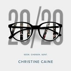 [PDF@] 20/20 - Bible Study Book: Seen. Chosen. Sent - Christine Caine (Author)