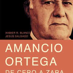 [Read] Online Amancio Ortega, de cero a Zara BY : Xabier R. Blanco & Jesús Salgado