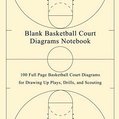 [View] [KINDLE PDF EBOOK EPUB] Blank Basketball Court Diagrams Notebook: 100 Full Pag