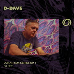 D-DAVE | Lunar 604 Series Ep. 1 | 05/03/2025