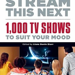 [Read] PDF EBOOK EPUB KINDLE Stream This Next: 1,000 TV Shows to Suit Your Mood by  Liane Bonin Star
