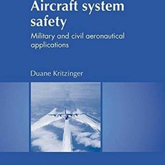 [PDF READ] DOWNLOAD Aircraft System Safety: Military and Civil Aeronautical Applications (Woodhead