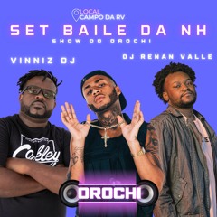 PRÉ AQUECIMENTO SHOW DO OROCHI BAILE DA NH [[ DJ RENAN VALLE E VINNIZ DJ]]