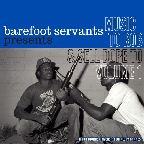 MFR Showcase: Barefoot Servants - Music To Rob And Sell Dope To (Volume 1)