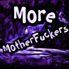 MoreMotherFuxkers Prod Threez