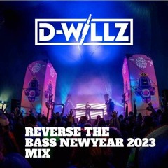 D-WILLZ REVERSE THE BASS NEWYEAR 2023 MIX