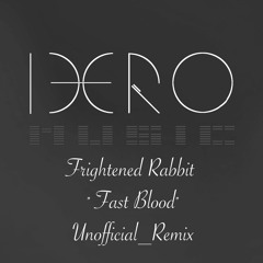 Frightened Rabbit - "Fast Blood" (Ibero Unofficial_Remix)