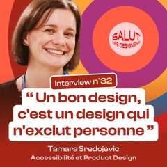 SLD #32 - Tamara Sredojevic, accessibilité et Product Design "Un bon design n'exclut personne"