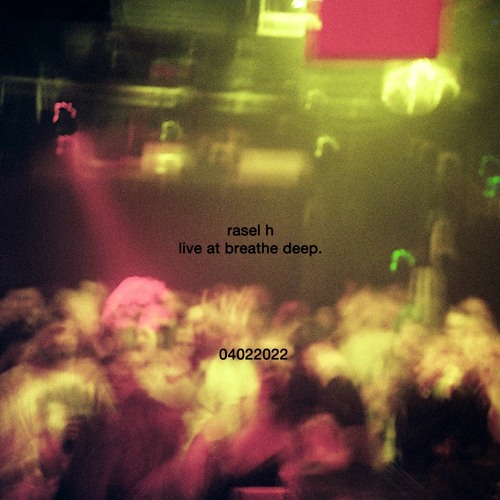 rasel H live at breathe deep, 04.02.2022.