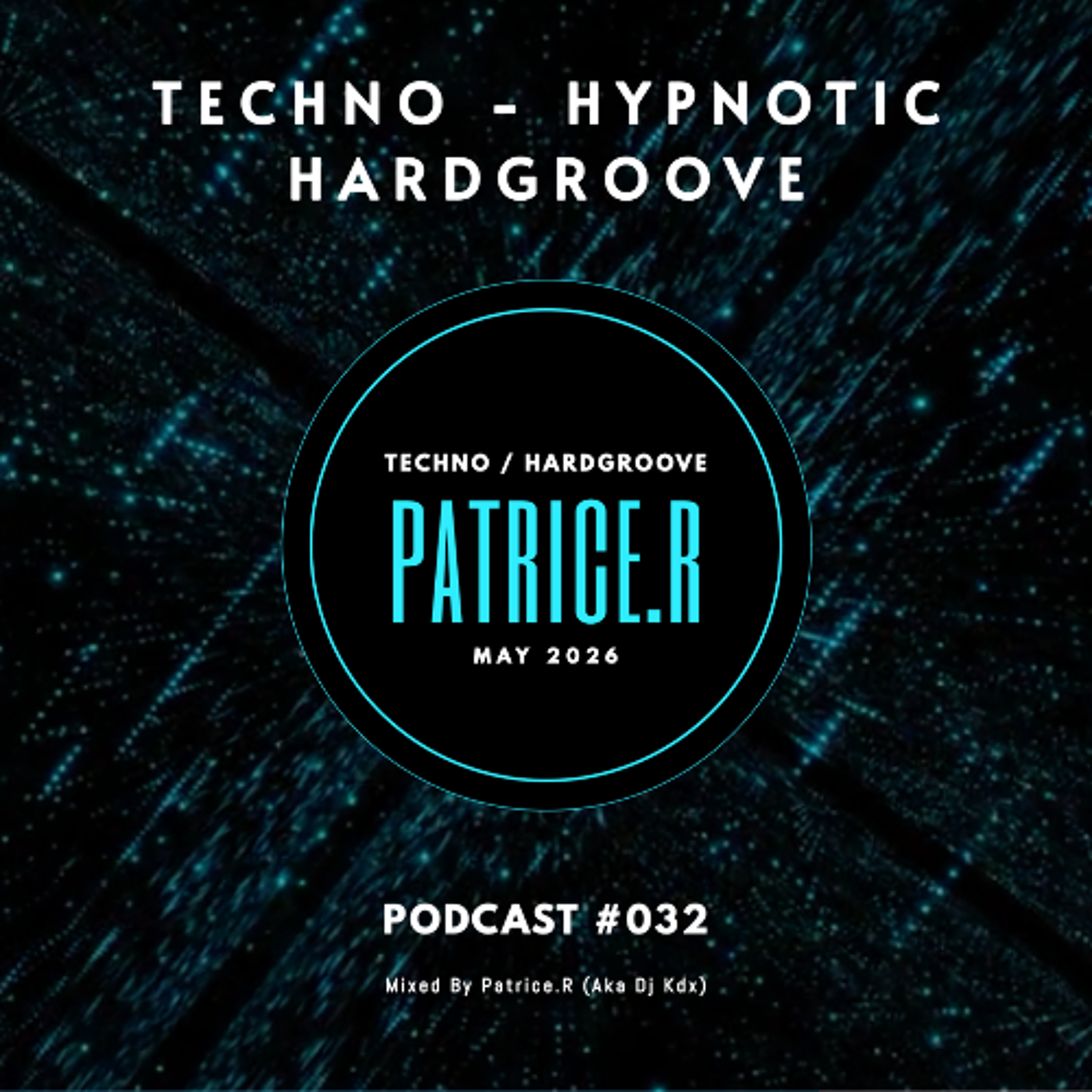 TECHNO HYPNOTIC HARDGROOVE -- PATRICE.R - 2026-05-02 07 - PODCAST #032 episode artwork