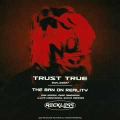TRUST TRUE - The Ban Of Reality (Sakha Remix) [RCKLSS007]