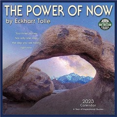 get [PDF] The Power of Now 2023 Wall Calendar: A Year of Inspirational Quotes by Eckhart Tolle