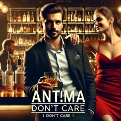 ANT!MA - Don't Care