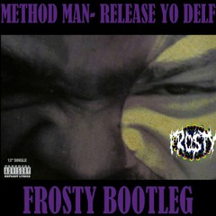 METHOD MAN- RELEASE YO DELF (FROSTY BOOTLEG)