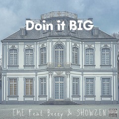 Doin It Big - EME ft. Beezy & Showzen [LYRIC VIDEO IN DESCRIPTION]