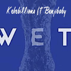 WET -kekebillions ft benjibaby