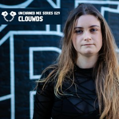 Unchained Guest Mix Series 029 by Clouwds (UK)