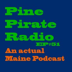 PPR51 - An Actual Maine Podcast