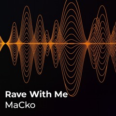 MaCko - Rave With Me