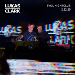 Lukas & Clark @ Evol Nightclub 2.22.25