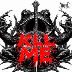 Kll Me (free dl)