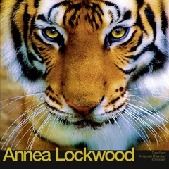 Annea Lockwood - Tiger Balm (excerpt)