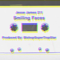 Smiling Faces (Prod. Bishopsupertrapstar)
