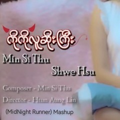 KOKO LU SOE GYI (MidNight Runner Mashup)