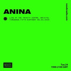 Noods Radio - Anina Live at Timedance - 5 Years (Bristol, 8th Feb 2020)