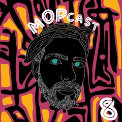 MOPCAST #8