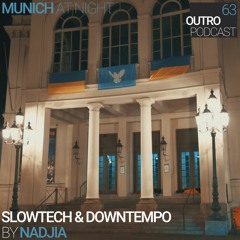 63: Nadjia | Munich at Night | Slowtech & Downtempo