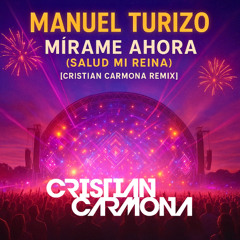Mírame Ahora (Salud Mi Reina) [Cristian Carmona Remix] [INSTRUMENTAL] [FREE DOWNLOAD]
