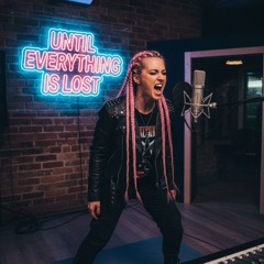 Until Everything Is Lost