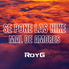 Cano & Juan Magan - Se Pone Las Nike vs Mal de Amores (RoyG Mashup)