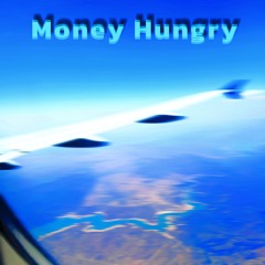 Money Hungry