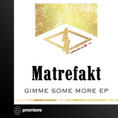 Premiere: Matrefakt - Gimme Some More (Funk Mix) - Attitudes To Life Records